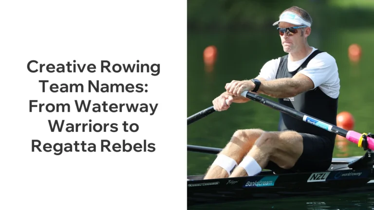 75 Creative Rowing Team Names: From Waterway Warriors to Regatta Rebels